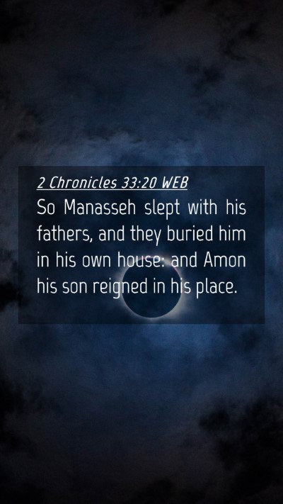 Picture 04 - 2 Chronicles 33:20 WEB Mobile Phone Wallpaper - So Manasseh slept with his fathers, and they - Mobile Bible Verse Wallpaper