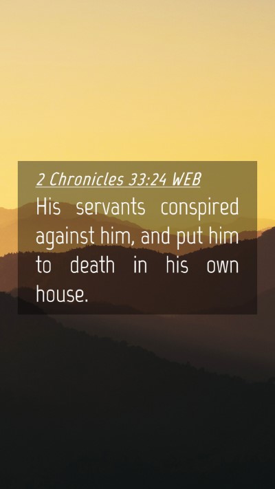 Picture 04 - 2 Chronicles 33:24 WEB Mobile Phone Wallpaper - His servants conspired against him, and put him - Mobile Bible Verse Wallpaper