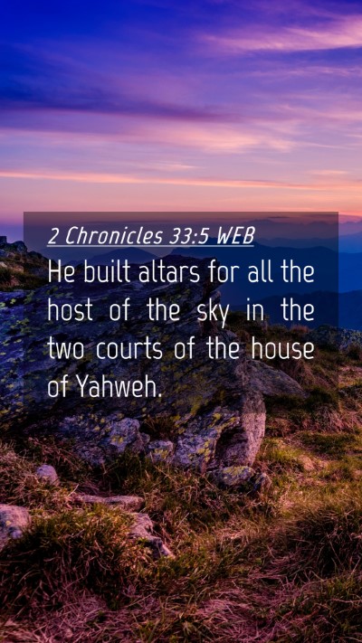 Picture 04 - 2 Chronicles 33:5 WEB Mobile Phone Wallpaper - He built altars for all the host of the sky in - Mobile Bible Verse Wallpaper