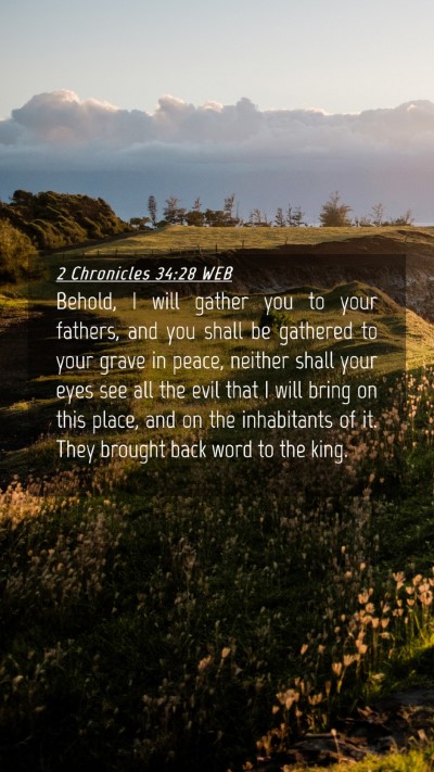 Picture 04 - 2 Chronicles 34:28 WEB Mobile Phone Wallpaper - Behold, I will gather you to your fathers, and - Mobile Bible Verse Wallpaper