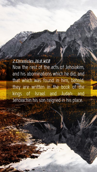 Picture 04 - 2 Chronicles 36:8 WEB Mobile Phone Wallpaper - Now the rest of the acts of Jehoiakim, and his - Mobile Bible Verse Wallpaper