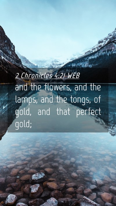 Picture 04 - 2 Chronicles 4:21 WEB Mobile Phone Wallpaper - and the flowers, and the lamps, and the tongs, of - Mobile Bible Verse Wallpaper