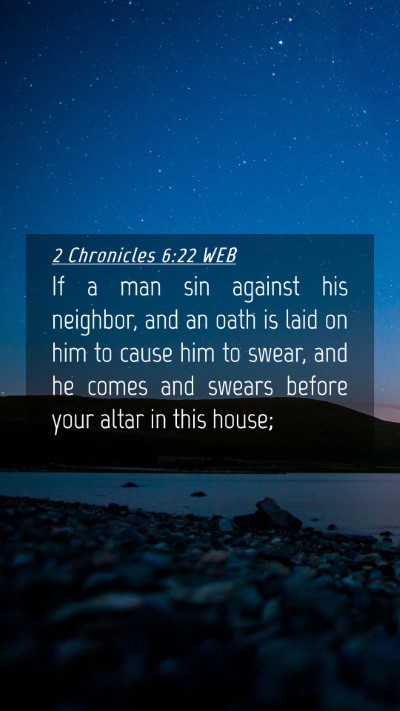 Picture 04 - 2 Chronicles 6:22 WEB Mobile Phone Wallpaper - If a man sin against his neighbor, and an oath is - Mobile Bible Verse Wallpaper