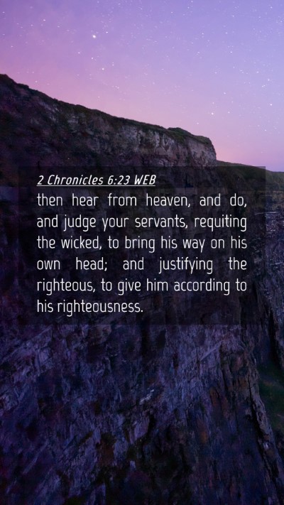 Picture 04 - 2 Chronicles 6:23 WEB Mobile Phone Wallpaper - then hear from heaven, and do, and judge your - Mobile Bible Verse Wallpaper