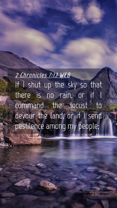 Picture 04 - 2 Chronicles 7:13 WEB Mobile Phone Wallpaper - If I shut up the sky so that there is no rain, or - Mobile Bible Verse Wallpaper