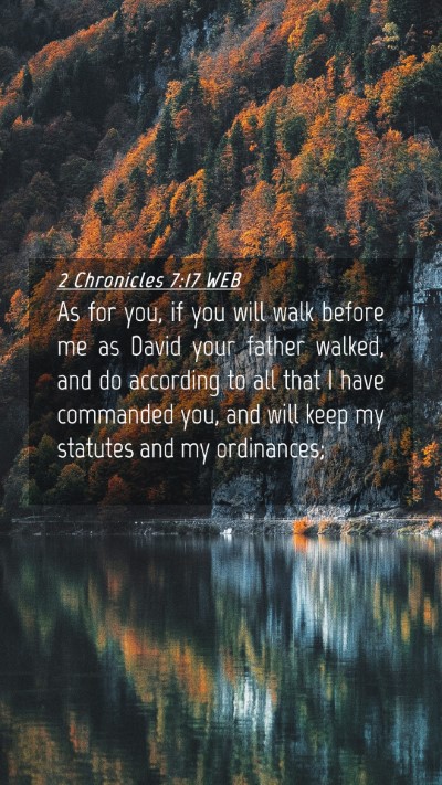 Picture 04 - 2 Chronicles 7:17 WEB Mobile Phone Wallpaper - As for you, if you will walk before me as David - Mobile Bible Verse Wallpaper
