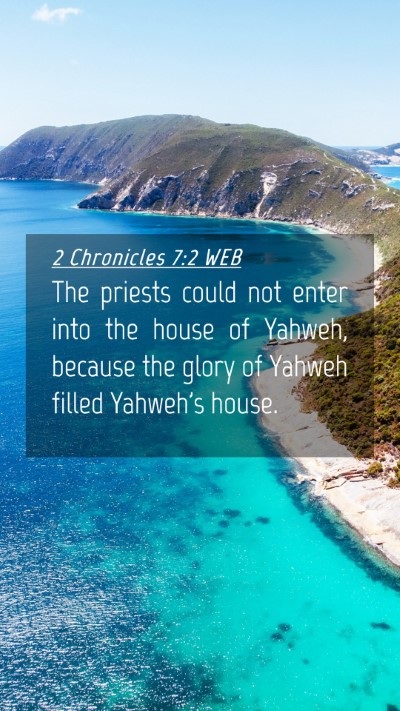 Picture 04 - 2 Chronicles 7:2 WEB Mobile Phone Wallpaper - The priests could not enter into the house of - Mobile Bible Verse Wallpaper