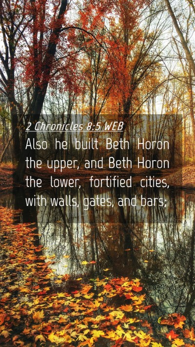 Picture 04 - 2 Chronicles 8:5 WEB Mobile Phone Wallpaper - Also he built Beth Horon the upper, and Beth - Mobile Bible Verse Wallpaper