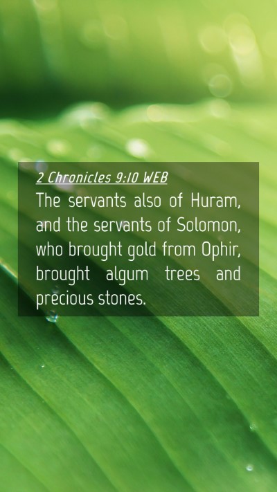 Picture 04 - 2 Chronicles 9:10 WEB Mobile Phone Wallpaper - The servants also of Huram, and the servants of - Mobile Bible Verse Wallpaper