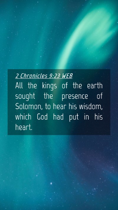 Picture 04 - 2 Chronicles 9:23 WEB Mobile Phone Wallpaper - All the kings of the earth sought the presence of - Mobile Bible Verse Wallpaper