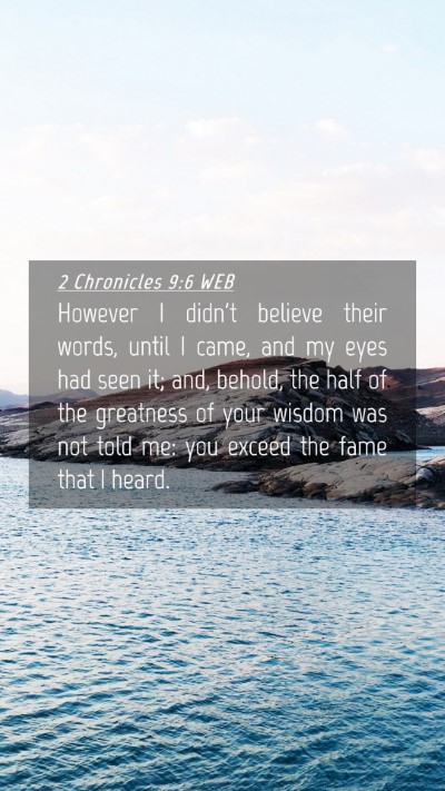 Picture 04 - 2 Chronicles 9:6 WEB Mobile Phone Wallpaper - However I didn't believe their words, until I - Mobile Bible Verse Wallpaper
