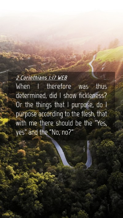 Picture 04 - 2 Corinthians 1:17 WEB Mobile Phone Wallpaper - When I therefore was thus determined, did I show - Mobile Bible Verse Wallpaper