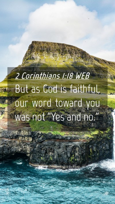 Picture 04 - 2 Corinthians 1:18 WEB Mobile Phone Wallpaper - But as God is faithful, our word toward you was - Mobile Bible Verse Wallpaper
