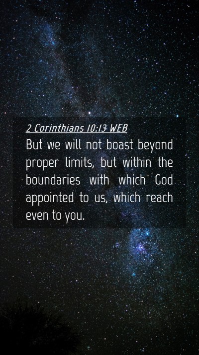 Picture 04 - 2 Corinthians 10:13 WEB Mobile Phone Wallpaper - But we will not boast beyond proper limits, but - Mobile Bible Verse Wallpaper