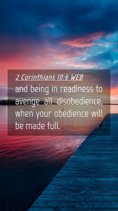 Picture 04 - 2 Corinthians 10:6 WEB Mobile Phone Wallpaper - and being in readiness to avenge all - Mobile Bible Verse Wallpaper