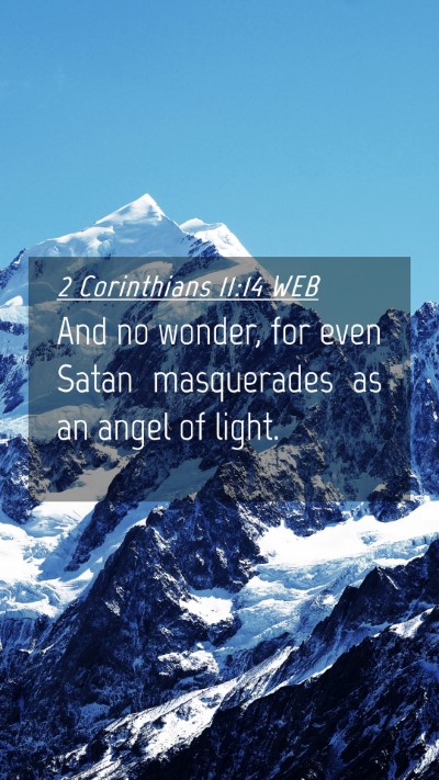 Picture 04 - 2 Corinthians 11:14 WEB Mobile Phone Wallpaper - And no wonder, for even Satan masquerades as an - Mobile Bible Verse Wallpaper