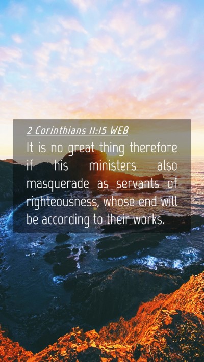 Picture 04 - 2 Corinthians 11:15 WEB Mobile Phone Wallpaper - It is no great thing therefore if his ministers - Mobile Bible Verse Wallpaper