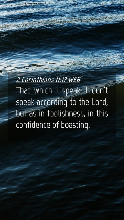 Picture 04 - 2 Corinthians 11:17 WEB Mobile Phone Wallpaper - That which I speak, I don't speak according to - Mobile Bible Verse Wallpaper