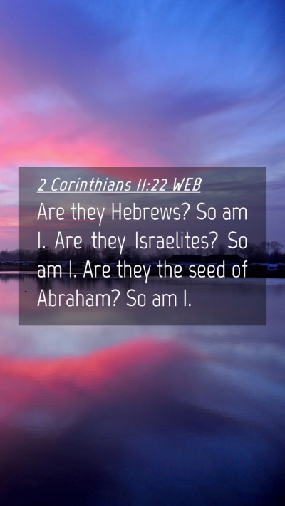Picture 04 - 2 Corinthians 11:22 WEB Mobile Phone Wallpaper - Are they Hebrews? So am I. Are they Israelites? - Mobile Bible Verse Wallpaper