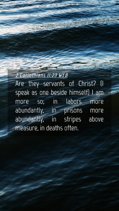 Picture 04 - 2 Corinthians 11:23 WEB Mobile Phone Wallpaper - Are they servants of Christ? (I speak as one - Mobile Bible Verse Wallpaper