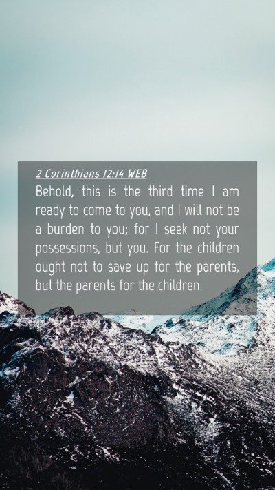 Picture 04 - 2 Corinthians 12:14 WEB Mobile Phone Wallpaper - Behold, this is the third time I am ready to come - Mobile Bible Verse Wallpaper