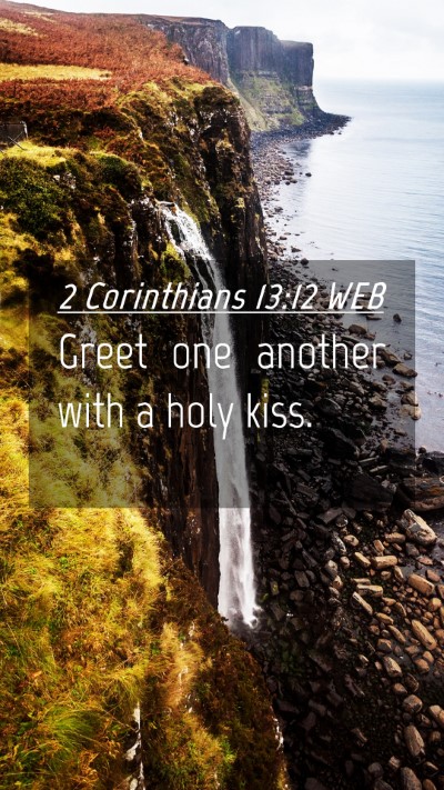 Picture 04 - 2 Corinthians 13:12 WEB Mobile Phone Wallpaper - Greet one another with a holy - Mobile Bible Verse Wallpaper