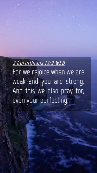Picture 04 - 2 Corinthians 13:9 WEB Mobile Phone Wallpaper - For we rejoice when we are weak and you are - Mobile Bible Verse Wallpaper