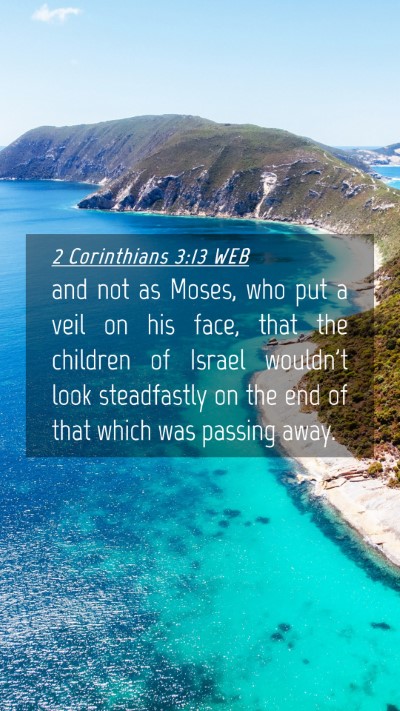 Picture 04 - 2 Corinthians 3:13 WEB Mobile Phone Wallpaper - and not as Moses, who put a veil on his face, - Mobile Bible Verse Wallpaper