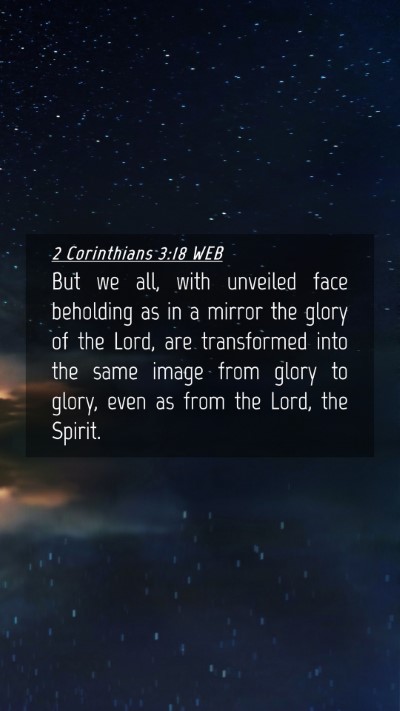 Picture 04 - 2 Corinthians 3:18 WEB Mobile Phone Wallpaper - But we all, with unveiled face beholding as in a - Mobile Bible Verse Wallpaper