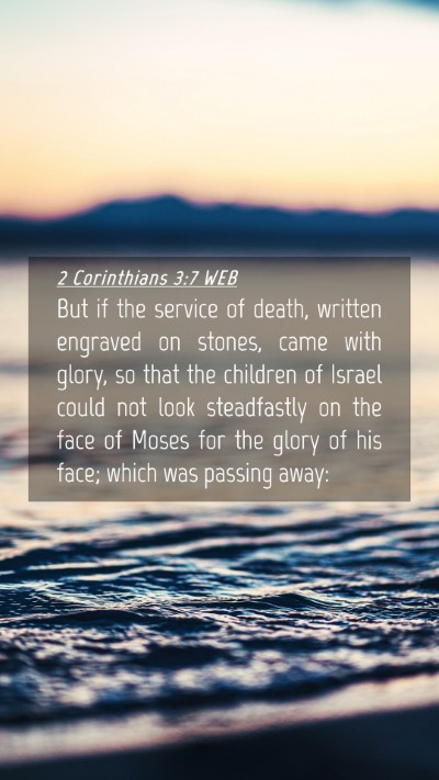 Picture 04 - 2 Corinthians 3:7 WEB Mobile Phone Wallpaper - But if the service of death, written engraved on - Mobile Bible Verse Wallpaper