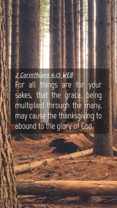Picture 04 - 2 Corinthians 4:15 WEB Mobile Phone Wallpaper - For all things are for your sakes, that the - Mobile Bible Verse Wallpaper