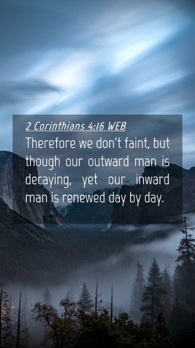 Picture 04 - 2 Corinthians 4:16 WEB Mobile Phone Wallpaper - Therefore we don't faint, but though our outward - Mobile Bible Verse Wallpaper