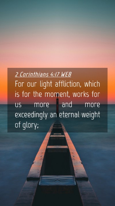 Picture 04 - 2 Corinthians 4:17 WEB Mobile Phone Wallpaper - For our light affliction, which is for the - Mobile Bible Verse Wallpaper