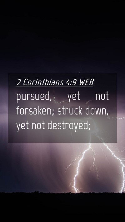 Picture 04 - 2 Corinthians 4:9 WEB Mobile Phone Wallpaper - pursued, yet not forsaken; struck down, yet not - Mobile Bible Verse Wallpaper