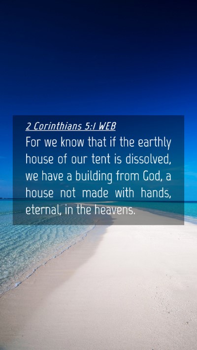 Picture 04 - 2 Corinthians 5:1 WEB Mobile Phone Wallpaper - For we know that if the earthly house of our tent - Mobile Bible Verse Wallpaper