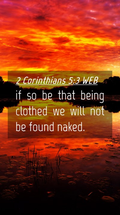 Picture 04 - 2 Corinthians 5:3 WEB Mobile Phone Wallpaper - if so be that being clothed we will not be found - Mobile Bible Verse Wallpaper