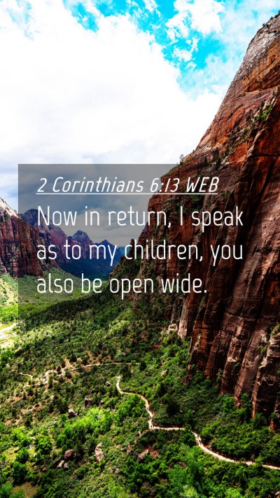 Picture 04 - 2 Corinthians 6:13 WEB Mobile Phone Wallpaper - Now in return, I speak as to my children, you - Mobile Bible Verse Wallpaper