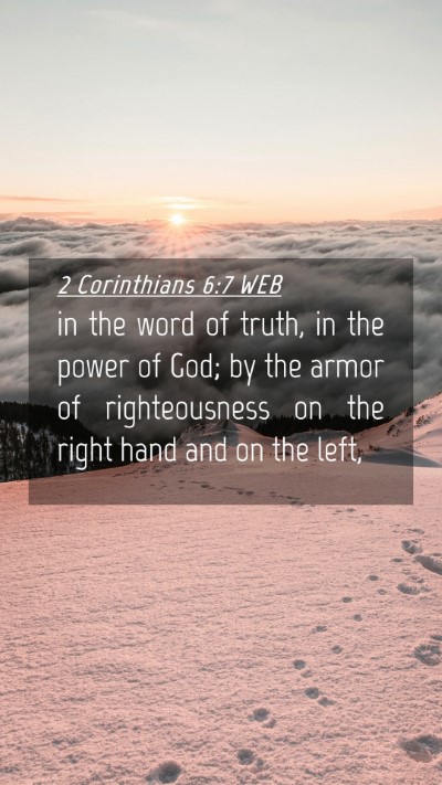 Picture 04 - 2 Corinthians 6:7 WEB Mobile Phone Wallpaper - in the word of truth, in the power of God; by the - Mobile Bible Verse Wallpaper