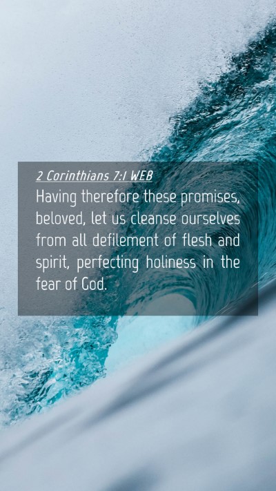 Picture 04 - 2 Corinthians 7:1 WEB Mobile Phone Wallpaper - Having therefore these promises, beloved, let us - Mobile Bible Verse Wallpaper