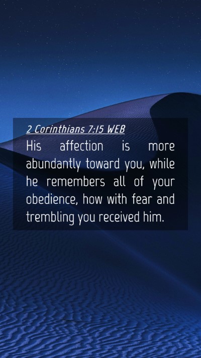 Picture 04 - 2 Corinthians 7:15 WEB Mobile Phone Wallpaper - His affection is more abundantly toward you, - Mobile Bible Verse Wallpaper