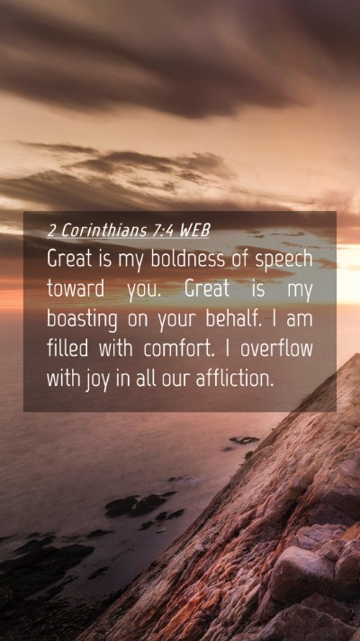 Picture 04 - 2 Corinthians 7:4 WEB Mobile Phone Wallpaper - Great is my boldness of speech toward you. Great - Mobile Bible Verse Wallpaper
