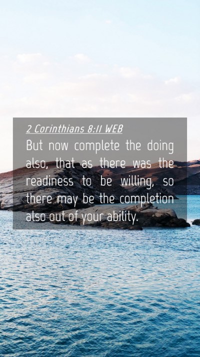 Picture 04 - 2 Corinthians 8:11 WEB Mobile Phone Wallpaper - But now complete the doing also, that as there - Mobile Bible Verse Wallpaper
