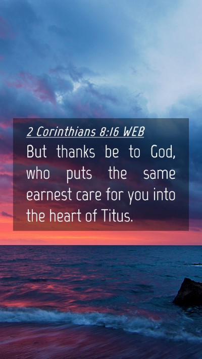 Picture 04 - 2 Corinthians 8:16 WEB Mobile Phone Wallpaper - But thanks be to God, who puts the same earnest - Mobile Bible Verse Wallpaper