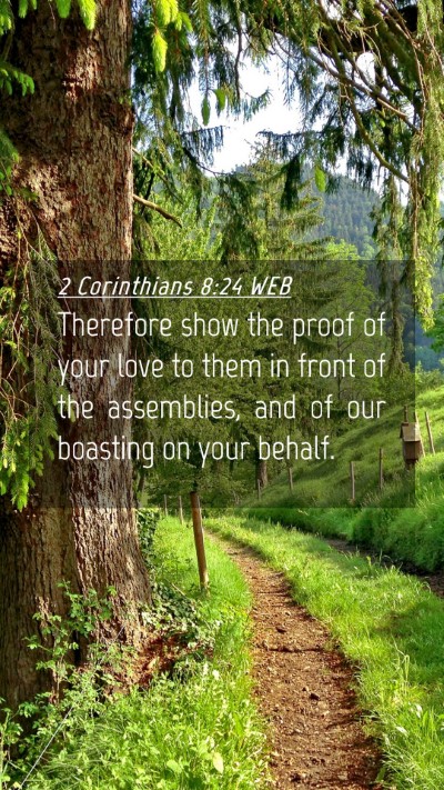 Picture 04 - 2 Corinthians 8:24 WEB Mobile Phone Wallpaper - Therefore show the proof of your love to them in - Mobile Bible Verse Wallpaper