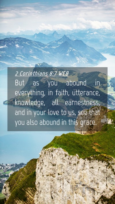 Picture 04 - 2 Corinthians 8:7 WEB Mobile Phone Wallpaper - But as you abound in everything, in faith, - Mobile Bible Verse Wallpaper