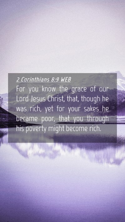 Picture 04 - 2 Corinthians 8:9 WEB Mobile Phone Wallpaper - For you know the grace of our Lord Jesus Christ, - Mobile Bible Verse Wallpaper