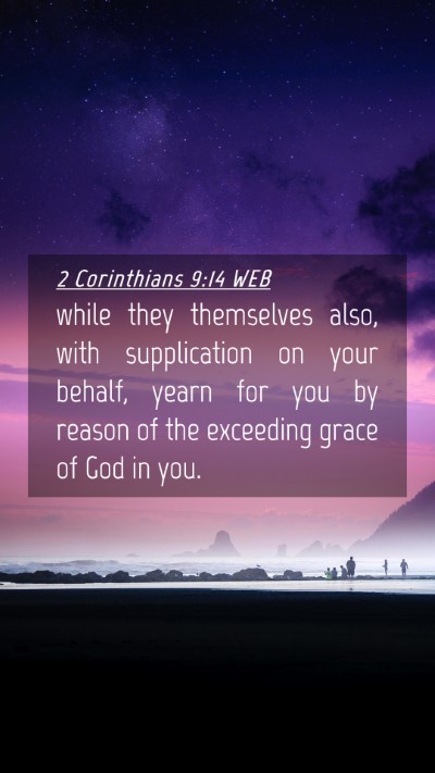 Picture 04 - 2 Corinthians 9:14 WEB Mobile Phone Wallpaper - while they themselves also, with supplication on - Mobile Bible Verse Wallpaper