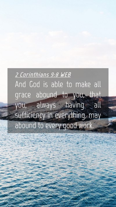 Picture 04 - 2 Corinthians 9:8 WEB Mobile Phone Wallpaper - And God is able to make all grace abound to you, - Mobile Bible Verse Wallpaper