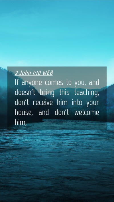 Picture 04 - 2 John 1:10 WEB Mobile Phone Wallpaper - If anyone comes to you, and doesn't bring this - Mobile Bible Verse Wallpaper