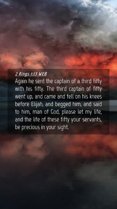 Picture 04 - 2 Kings 1:13 WEB Mobile Phone Wallpaper - Again he sent the captain of a third fifty with - Mobile Bible Verse Wallpaper
